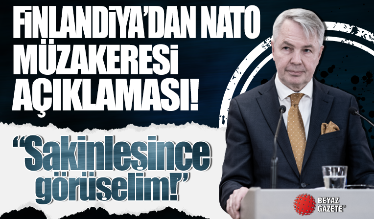 Finlandiya'dan NATO üyeliği açıklaması: Ortam sakinleşene kadar görüşmelere ara verelim