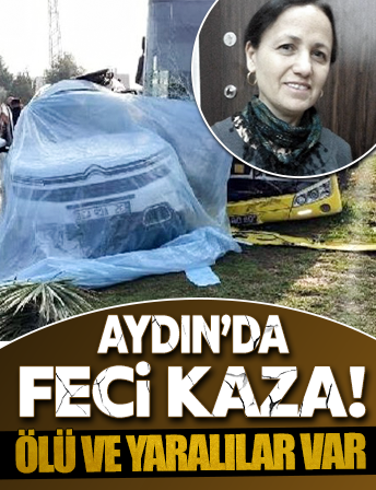 Aydın'da feci kaza: 1 ölü 4 yaralı!