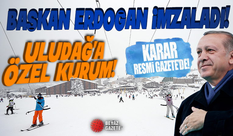 Başkan Erdoğan'ın kararları Resmi Gazete'de: Cumhurbaşkanlığı Kararnamesi ile Uludağ Alan Başkanlığı kuruldu