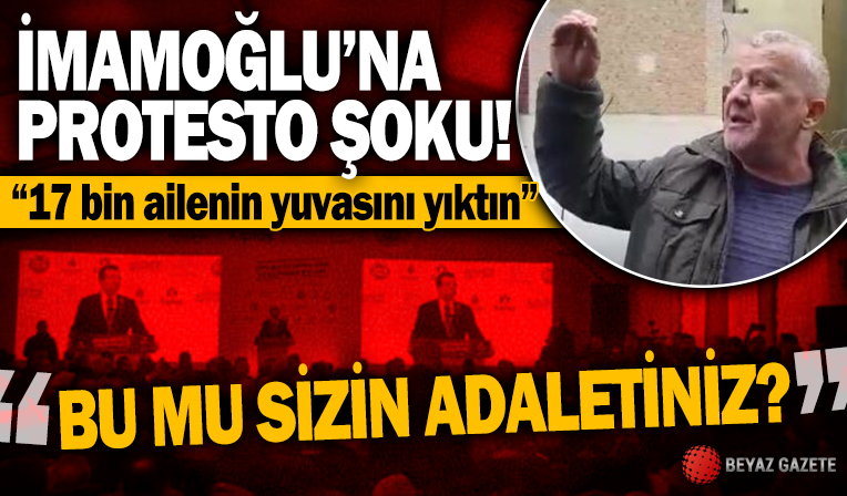 İmamoğlu'na protesto şoku: 17 bin ailenin yuvasını yıktın bu mu sizin adaletiniz?