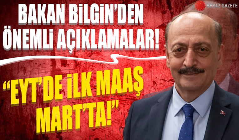 Vedat Bilgin: EYT'de ilk maaş Mart'ta...