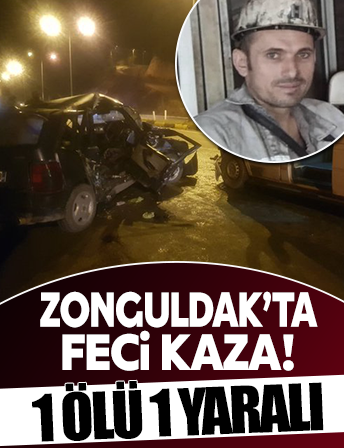Zonguldak'ta feci kaza: 1 ölü, 1 yaralı
