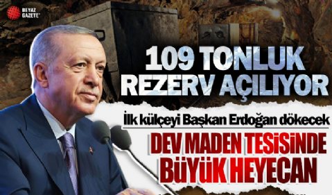 109 ton altında büyük gün: İlk külçeyi Cumhurbaşkanı Erdoğan dökecek