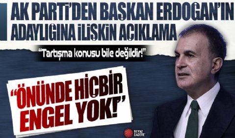 AK Parti'den Başkan Erdoğan'ın adaylığına ilişkin açıklama! 'Önünde hiçbir engel yok'