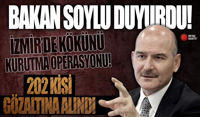 Bakan Soylu duyurdu! İzmir'de Kökünü Kurutma Operasyonu'nda çok sayıda gözaltı