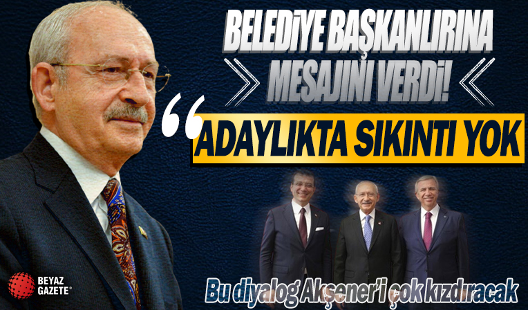 Kılıçdaroğlu’ndan belediye başkanlarına çarpıcı mesaj: Akşener’i kızdıracak diyalog...