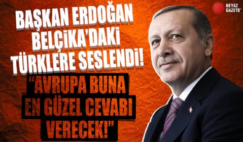 Başkan Erdoğan Belçika’daki Türklere seslendi...