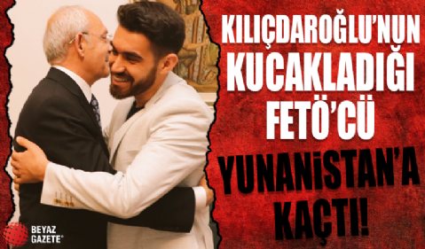 Kılıçdaroğlu'nun ağırladığı FETÖ'cü Taha Furkan Çetinkaya yurt dışına kaçtı!