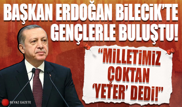 Başkan Erdoğan, Bilecik’te “Kökümüz Mazide, Gözümüz Atide” programında gençlerle bir araya geldi. 