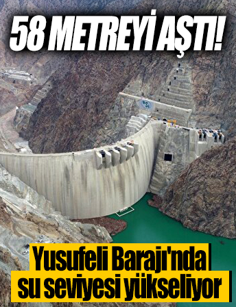 58 metreyi aştı: Yusufeli Barajı'nda su seviyesi yükseliyor