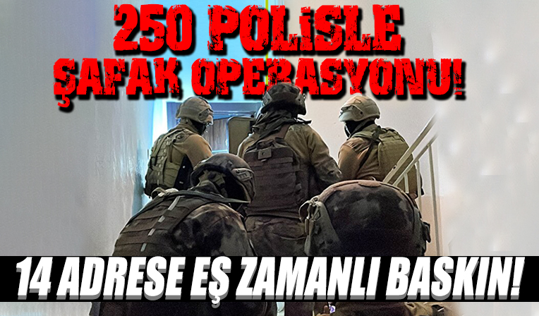 Mersin'de 250 polisle şafak operasyonu: 14 adres eş zamanlı basıldı