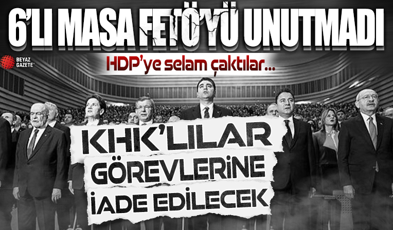 6'lı masa mutabakatta FETÖ'yü de unutmadı: KHK'lılar görevlerine iade edilecek