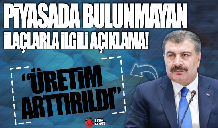 Bakan Koca'dan piyasada bulunamayan ilaçlarla ilgili açıklama: Üretim artırıldı...