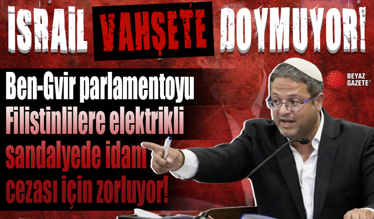 İsrail vahşete doymuyor! Elektrikli sandalye ile idam cezası...