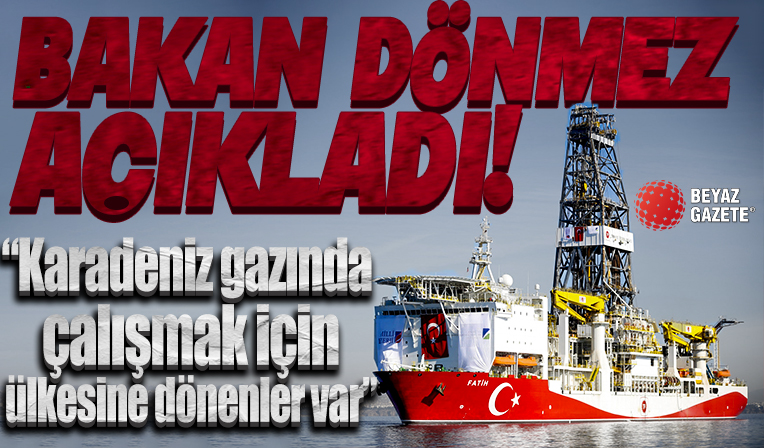 Bakan Dönmez: Karadeniz gazında çalışmak için ülkesine dönenler var