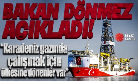 Bakan Dönmez: Karadeniz gazında çalışmak için ülkesine dönenler var