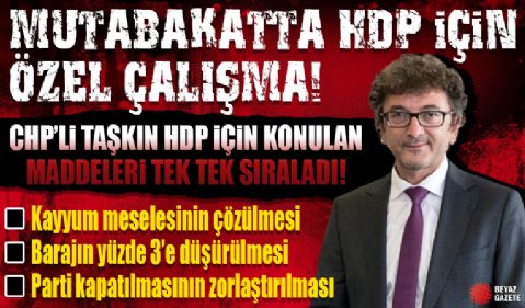CHP Genel Başkan Yardımcısı Yüksel Taşkın Ortak Mutabakat Metni'ne HDP için konulan maddeleri tek tek sıraladı...
