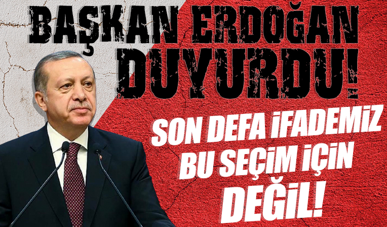 Başkan Erdoğan 'birileri yanlış anlıyor' diyerek duyurdu: 2023'te çok daha güçlü bir destek istiyoruz