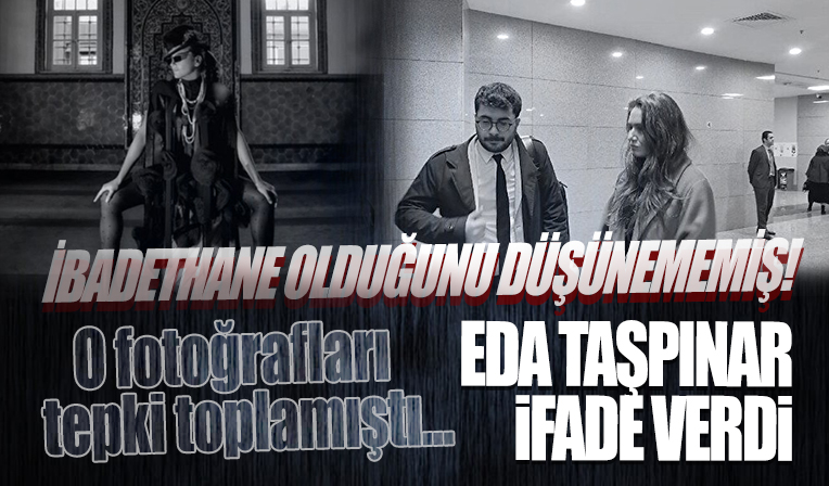 Eda Taşpınar ifade verdi