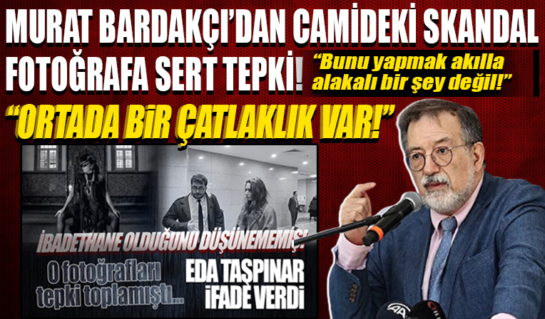 Murat Bardakçı'dan Eda Taşpınar'a sert sözler... 'Ortada bir akıl zaafı çatlaklık söz konusu'