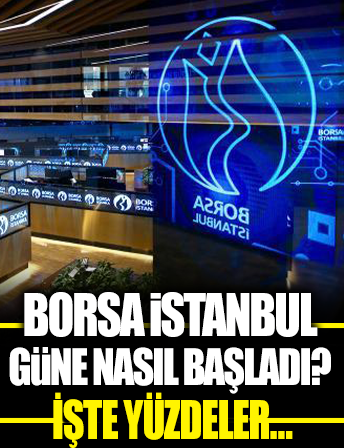 Borsa İstanbul güne yükselişle başladı
