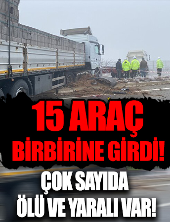 Kırşehirde 15 araç birbirine girdi: Çok sayıda ölü ve yaralı var