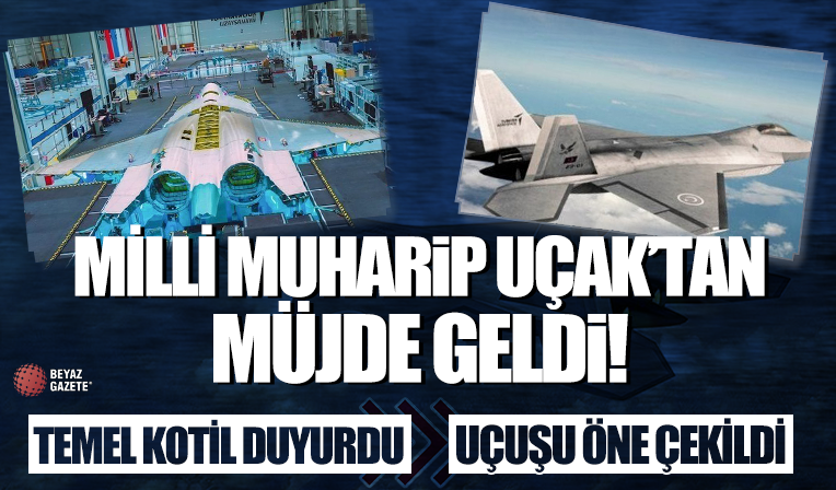 Milli Muharip Uçak'tan müjde geldi! Temel Kotil duyurdu: Uçuş tarihi öne çekildi...