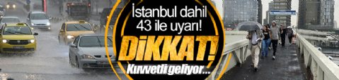 Meteoroloji'den son dakika hava durumu uyarısı! İstanbul dahil 43 il için sarı ve turuncu kodlu uyarı: Kuvvetli geliyor...