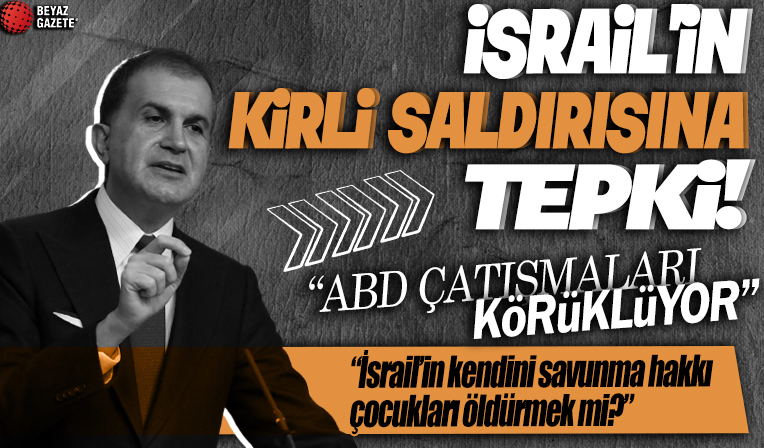 AK Parti Sözcüsü Ömer Çelik: İsrail’in kendini savunma hakkı çocukları öldürmek mi?