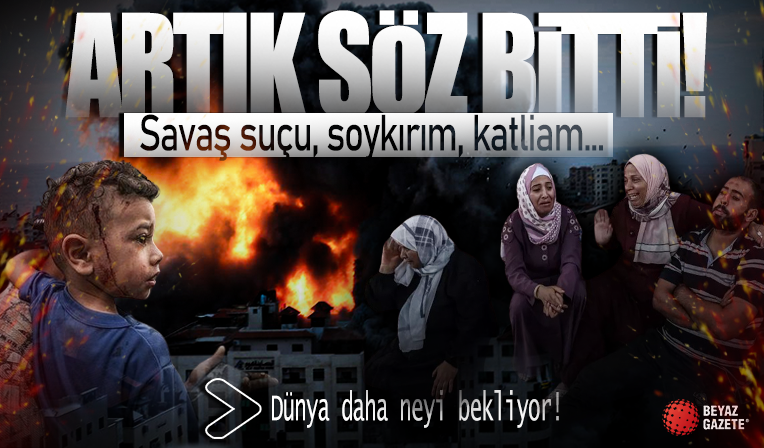 Gazze'de artık söz bitti! Dünya daha neyi bekliyor! Savaş suçu, soykırım, katliam...
