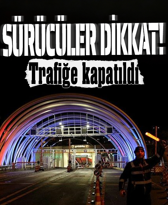 Sürücüler dikkat! Trafiğe kapatıldı