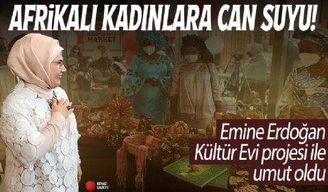 Emine Erdoğan, Afrikalı kadınlara umut oldu