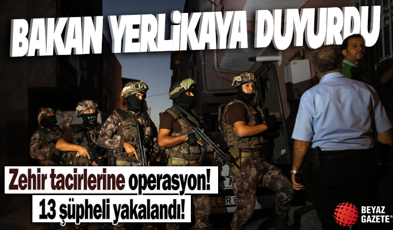 Zehir tacirlerine operasyon