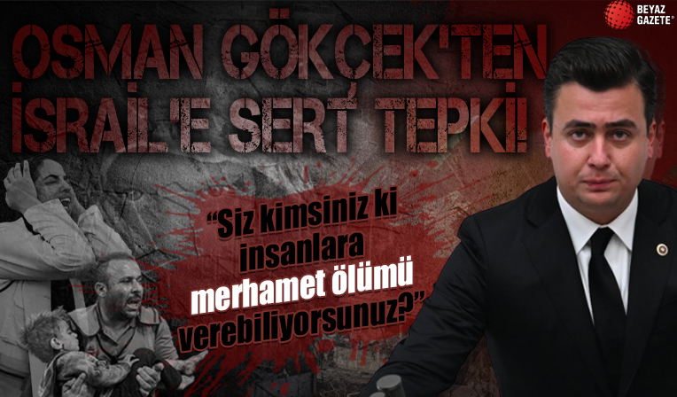 AK Parti Ankara Milletvekili Osman Gökçek'ten çarpıcı açıklamalar! 'Siz kimsiniz ki insanlara merhamet ölümü verebiliyorsunuz?'