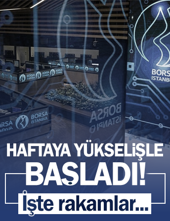 Borsa haftaya yükselişle başladı