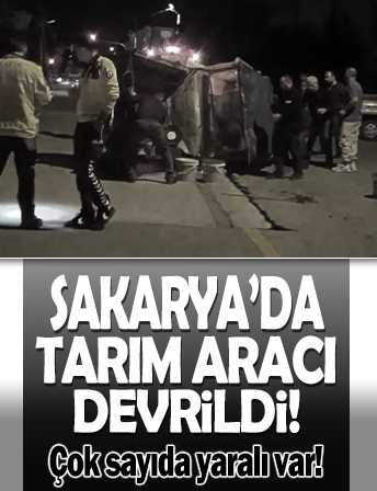 Hendek'te tarım aracı devrildi! Yaralılar var