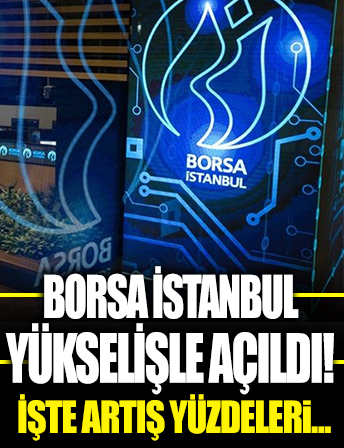 Borsa İstanbul yükselişle açıldı
