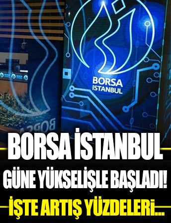 Borsa İstanbul yükselişle açıldı
