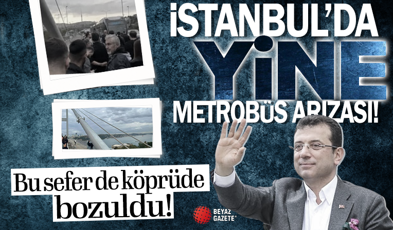 İstanbul'da toplu taşıma arızası! Metrobüs 15 Temmuz Şehitler Köprüsü'nde arızalandı