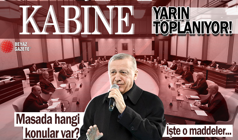 Cumhurbaşkanlığı Kabinesi yarın toplanıyor! Masada İsrail'in Gazze katliamı, Bağ-Kurluların prim gün sayısı ve evlilik kredisi var