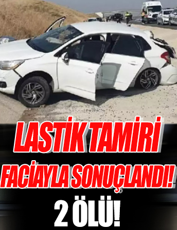 Lastik tamiri faicayla sonuçlandı: 2 ölü!