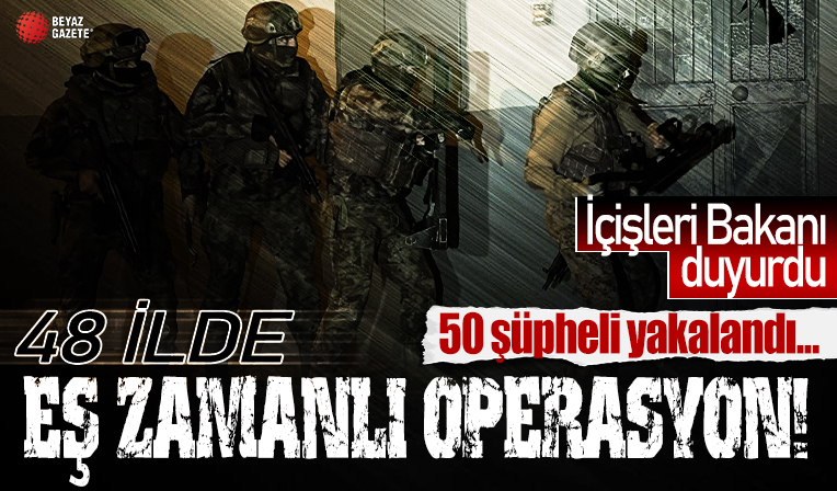 48 ilde eş zamanlı operasyon: 50 şüpheli yakalandı...