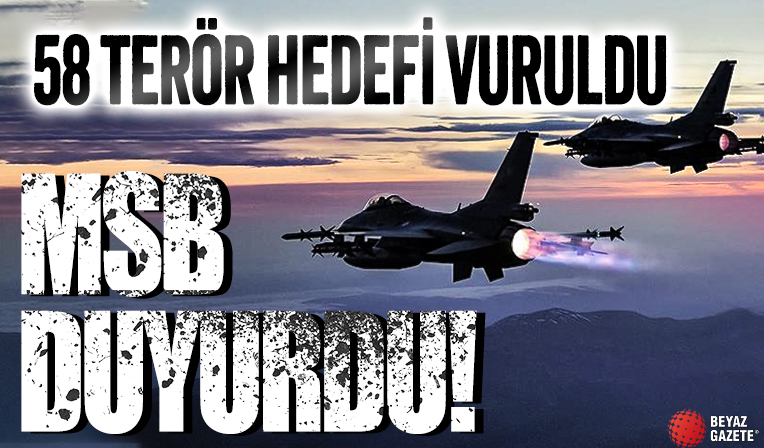 MSB'den operasyon açıklaması: 58 terör hedefi vuruldu