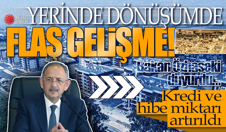 Bakan Özhaseki duyurdu: 'Yerinde Dönüşüm'de flaş gelişme! Kredi ve hibe miktarı artırıldı