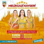 Melikgazi Kayseri Basketbol Gelecegin Yildizlarini Ariyor Haberi