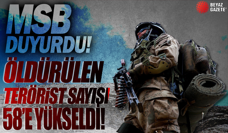 MSB: Öldürülen terörist sayısı 58'e yükseldi