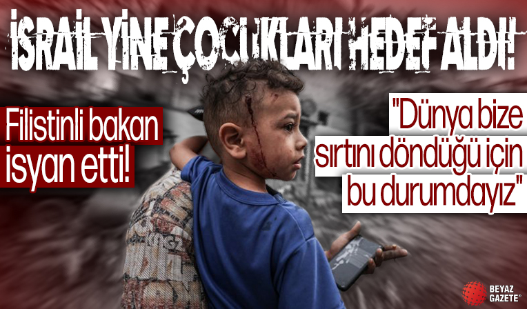 İsrail yine çocukları hedef aldı: Filistinli bakan isyan etti: 'Dünya bize sırtını döndüğü için bu durumdayız'
