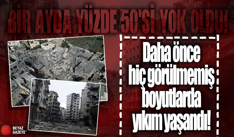 Gazze'deki yıkım daha önce hiç görülmemiş boyutlarda: Bir ayda konutların yüzde 50'si yok oldu