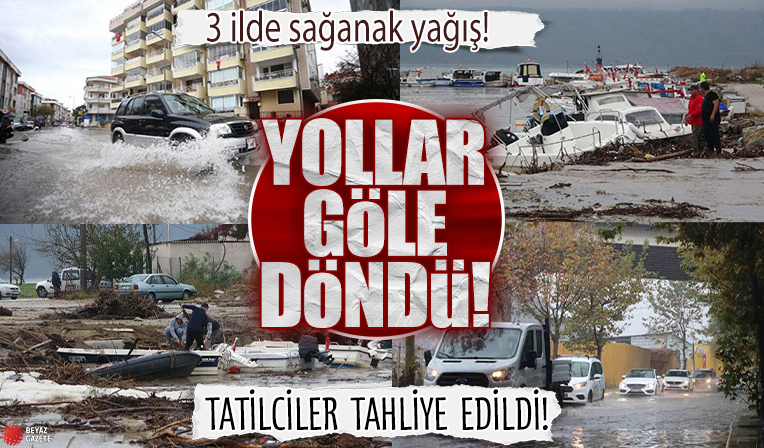İzmir, Çanakkale ve Muğla'yı sağanak vurdu! Caddeler göle döndü: Tatilciler tahliye edildi