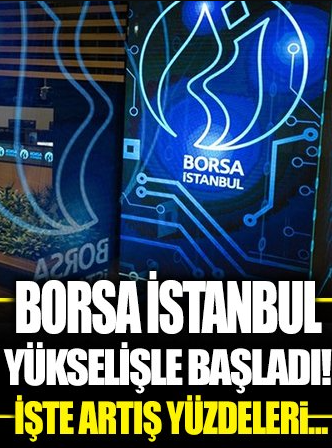 Borsa İstanbul yükselişle açıldı